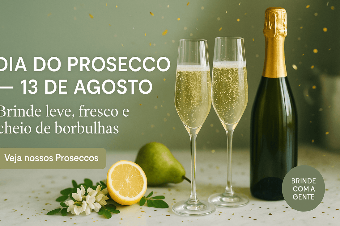 Dia do Prosecco (13/08): um brinde leve, fresco e cheio de borbulhas - Espumantes do Sul